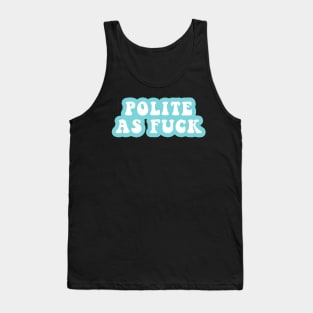 Polite As Fuck Tank Top